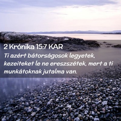 Picture 02 - 2 Krónika 15:7 KAR - Ti azért bátorságosok legyetek, kezeiteket le - Bible Verse Picture