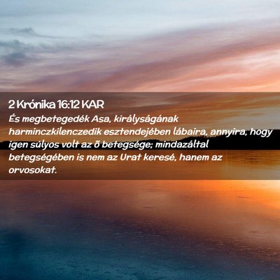 Picture 02 - 2 Krónika 16:12 KAR - És megbetegedék Asa, királyságának - Bible Verse Picture
