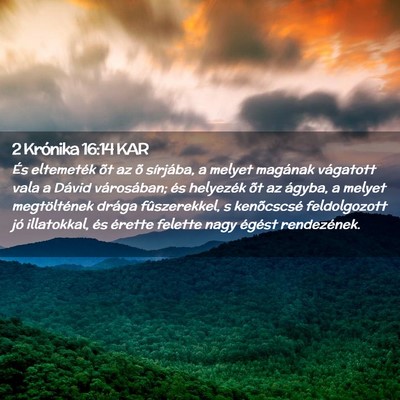 Picture 02 - 2 Krónika 16:14 KAR - És eltemeték õt az õ sírjába, a melyet - Bible Verse Picture