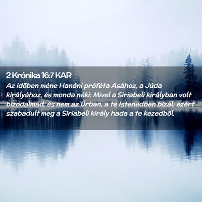 Picture 02 - 2 Krónika 16:7 KAR - Az idõben méne Hanáni próféta Asához, a - Bible Verse Picture