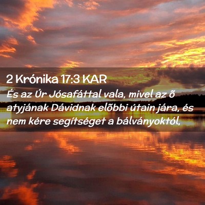 Picture 02 - 2 Krónika 17:3 KAR - És az Úr Jósafáttal vala, mivel az õ - Bible Verse Picture