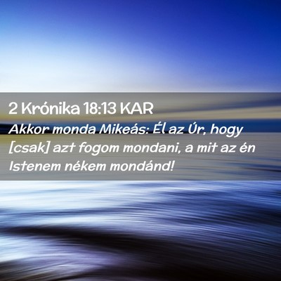 Picture 02 - 2 Krónika 18:13 KAR - Akkor monda Mikeás: Él az Úr, hogy [csak] azt - Bible Verse Picture