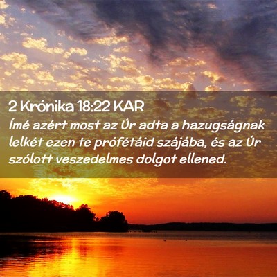 Picture 02 - 2 Krónika 18:22 KAR - Ímé azért most az Úr adta a hazugságnak - Bible Verse Picture