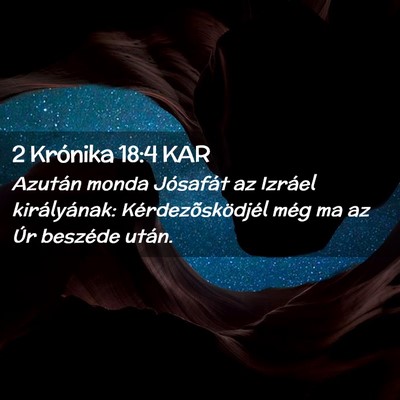 Picture 02 - 2 Krónika 18:4 KAR - Azután monda Jósafát az Izráel királyának: - Bible Verse Picture