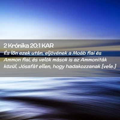 Picture 02 - 2 Krónika 20:1 KAR - És lõn ezek után, eljövének a Moáb fiai és - Bible Verse Picture