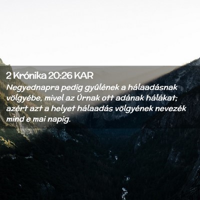Picture 02 - 2 Krónika 20:26 KAR - Negyednapra pedig gyûlének a hálaadásnak - Bible Verse Picture