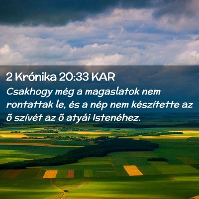 Picture 02 - 2 Krónika 20:33 KAR - Csakhogy még a magaslatok nem rontattak le, és - Bible Verse Picture