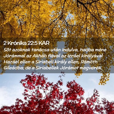 Picture 02 - 2 Krónika 22:5 KAR - Sõt azoknak tanácsa után indulva, hadba méne - Bible Verse Picture