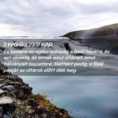 Picture 02 - 2 Krónika 23:17 KAR - És beméne az egész sokaság a Baál házába, - Bible Verse Picture