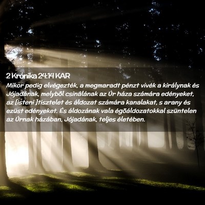 Picture 02 - 2 Krónika 24:14 KAR - Mikor pedig elvégezték, a megmaradt pénzt - Bible Verse Picture