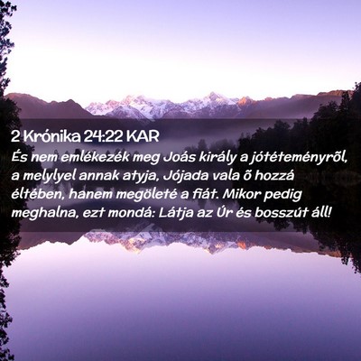 Picture 02 - 2 Krónika 24:22 KAR - És nem emlékezék meg Joás király a - Bible Verse Picture