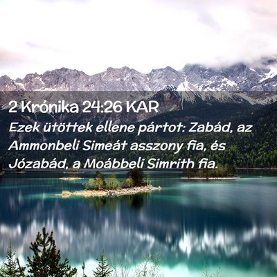 Picture 02 - 2 Krónika 24:26 KAR - Ezek ütöttek ellene pártot: Zabád, az - Bible Verse Picture