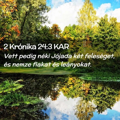 Picture 02 - 2 Krónika 24:3 KAR - Vett pedig néki Jójada két feleséget, és - Bible Verse Picture