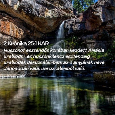 Picture 02 - 2 Krónika 25:1 KAR - Huszonöt esztendõs korában kezdett Amásia - Bible Verse Picture