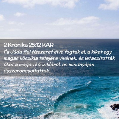 Picture 02 - 2 Krónika 25:12 KAR - És Júda fiai tízezeret élve fogtak el, a - Bible Verse Picture