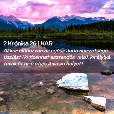 Picture 02 - 2 Krónika 26:1 KAR - Akkor elõhozván az egész Júda nemzetsége - Bible Verse Picture