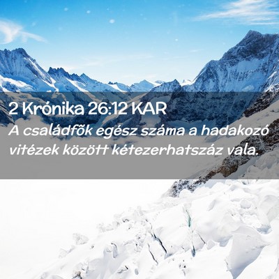 Picture 02 - 2 Krónika 26:12 KAR - A családfõk egész száma a hadakozó vitézek - Bible Verse Picture