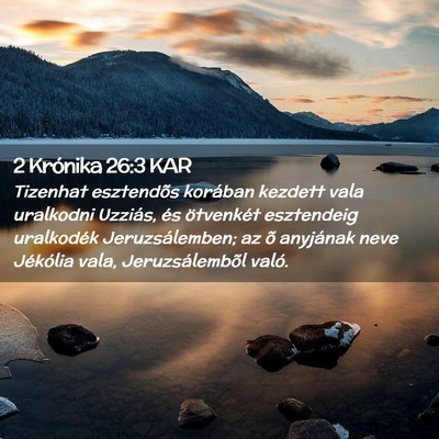 Picture 02 - 2 Krónika 26:3 KAR - Tizenhat esztendõs korában kezdett vala - Bible Verse Picture