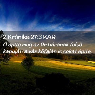 Picture 02 - 2 Krónika 27:3 KAR - Õ építé meg az Úr házának felsõ kapuját; - Bible Verse Picture