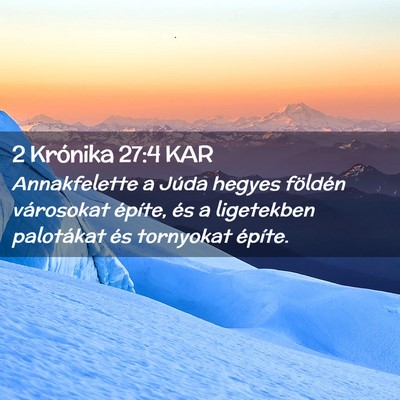 Picture 02 - 2 Krónika 27:4 KAR - Annakfelette a Júda hegyes földén városokat - Bible Verse Picture