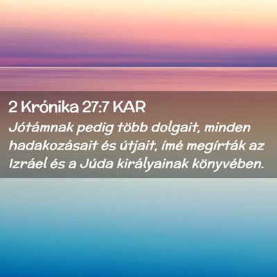 Picture 02 - 2 Krónika 27:7 KAR - Jótámnak pedig több dolgait, minden - Bible Verse Picture