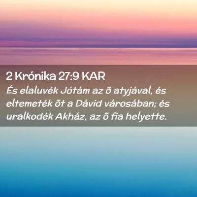 Picture 02 - 2 Krónika 27:9 KAR - És elaluvék Jótám az õ atyjával, és - Bible Verse Picture