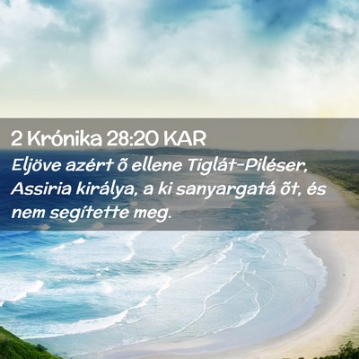 Picture 02 - 2 Krónika 28:20 KAR - Eljöve azért õ ellene Tiglát-Piléser, - Bible Verse Picture