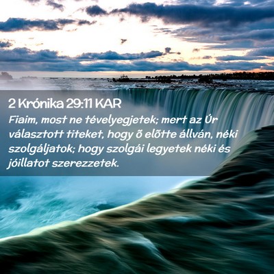 Picture 02 - 2 Krónika 29:11 KAR - Fiaim, most ne tévelyegjetek; mert az Úr - Bible Verse Picture