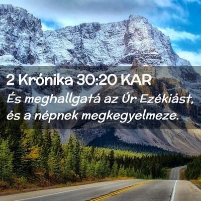Picture 02 - 2 Krónika 30:20 KAR - És meghallgatá az Úr Ezékiást, és a népnek - Bible Verse Picture