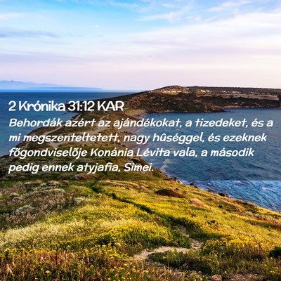 Picture 02 - 2 Krónika 31:12 KAR - Behordák azért az ajándékokat, a tizedeket, - Bible Verse Picture