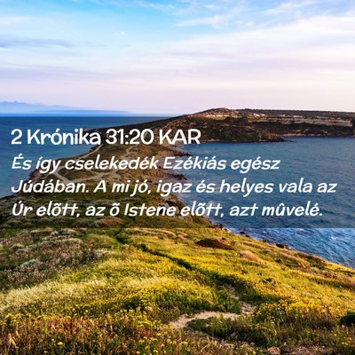 Picture 02 - 2 Krónika 31:20 KAR - És így cselekedék Ezékiás egész Júdában. - Bible Verse Picture