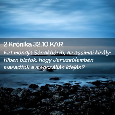 Picture 02 - 2 Krónika 32:10 KAR - Ezt mondja Sénakhérib, az assiriai király: - Bible Verse Picture