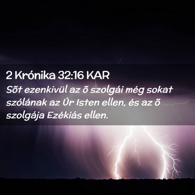 Picture 02 - 2 Krónika 32:16 KAR - Sõt ezenkivül az õ szolgái még sokat - Bible Verse Picture