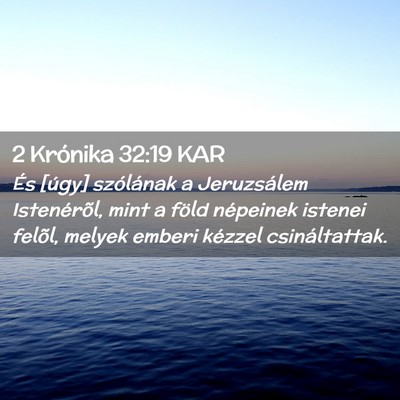 Picture 02 - 2 Krónika 32:19 KAR - És [úgy] szólának a Jeruzsálem Istenérõl, - Bible Verse Picture