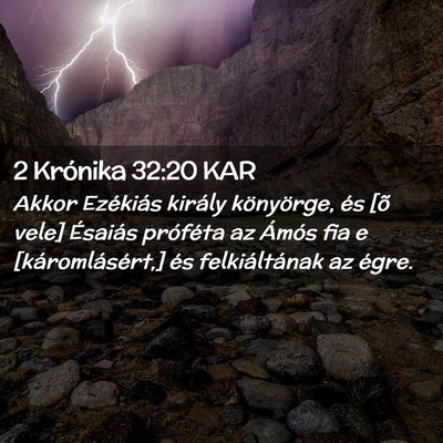 Picture 02 - 2 Krónika 32:20 KAR - Akkor Ezékiás király könyörge, és [õ vele] - Bible Verse Picture