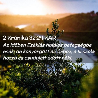 Picture 02 - 2 Krónika 32:24 KAR - Az idõben Ezékiás halálos betegségbe esék; - Bible Verse Picture