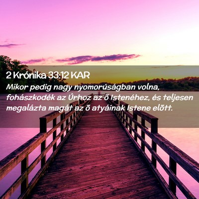 Picture 02 - 2 Krónika 33:12 KAR - Mikor pedig nagy nyomorúságban volna, - Bible Verse Picture