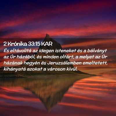 Picture 02 - 2 Krónika 33:15 KAR - És eltávolítá az idegen isteneket és a - Bible Verse Picture