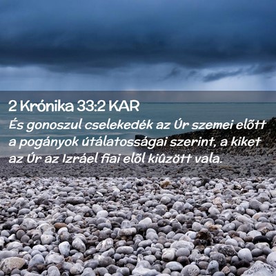 Picture 02 - 2 Krónika 33:2 KAR - És gonoszul cselekedék az Úr szemei elõtt a - Bible Verse Picture