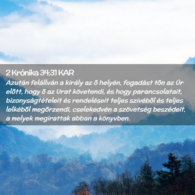 Picture 02 - 2 Krónika 34:31 KAR - Azután felállván a király az õ helyén, - Bible Verse Picture