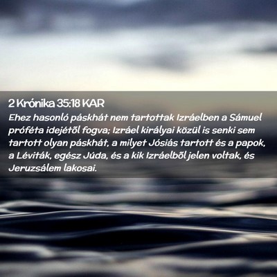 Picture 02 - 2 Krónika 35:18 KAR - Ehez hasonló páskhát nem tartottak Izráelben - Bible Verse Picture