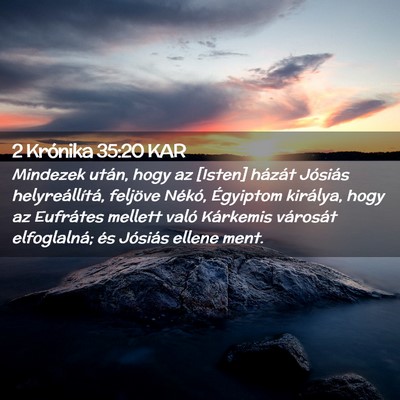 Picture 02 - 2 Krónika 35:20 KAR - Mindezek után, hogy az [Isten] házát Jósiás - Bible Verse Picture