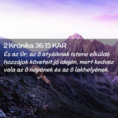 Picture 02 - 2 Krónika 36:15 KAR - És az Úr, az õ atyáiknak Istene elküldé - Bible Verse Picture
