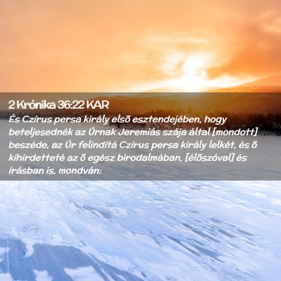 Picture 02 - 2 Krónika 36:22 KAR - És Czírus persa király elsõ esztendejében, - Bible Verse Picture