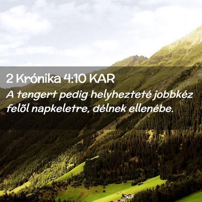Picture 02 - 2 Krónika 4:10 KAR - A tengert pedig helyhezteté jobbkéz felõl - Bible Verse Picture