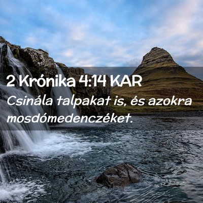 Picture 02 - 2 Krónika 4:14 KAR - Csinála talpakat is, és azokra - Bible Verse Picture