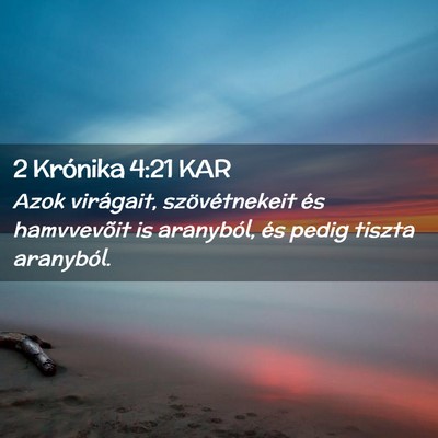 Picture 02 - 2 Krónika 4:21 KAR - Azok virágait, szövétnekeit és hamvvevõit is - Bible Verse Picture