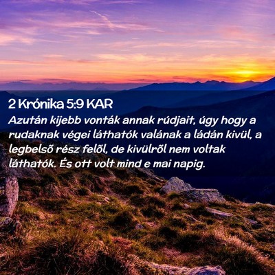 Picture 02 - 2 Krónika 5:9 KAR - Azután kijebb vonták annak rúdjait, úgy hogy - Bible Verse Picture
