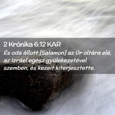 Picture 02 - 2 Krónika 6:12 KAR - És oda állott [Salamon] az Úr oltára elé, az - Bible Verse Picture