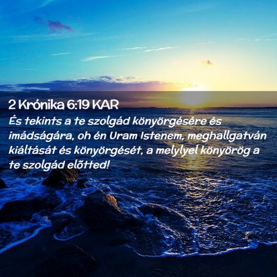 Picture 02 - 2 Krónika 6:19 KAR - És tekints a te szolgád könyörgésére és - Bible Verse Picture